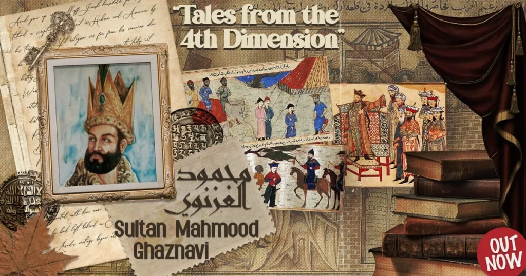 Sultan Mahmood Ghaznavi (971- 1030): The Sword That Reshaped the East
